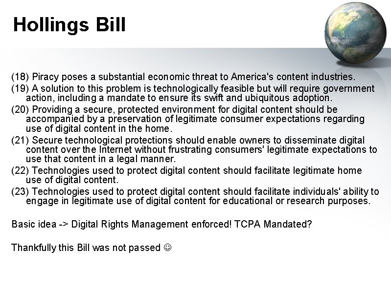 Hollings Bill (18) Piracy poses a substantial economic threat to America's content industries. (19)