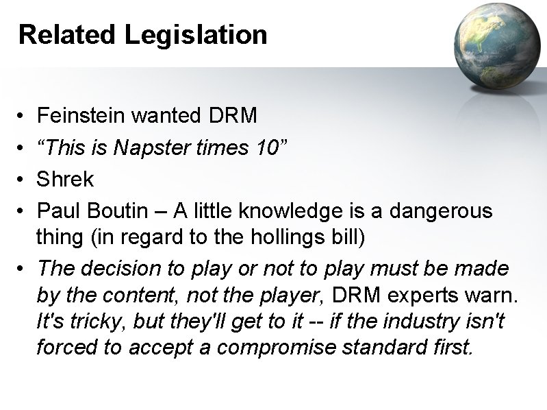 Related Legislation • • Feinstein wanted DRM “This is Napster times 10” Shrek Paul