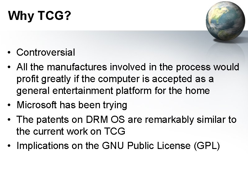 Why TCG? • Controversial • All the manufactures involved in the process would profit