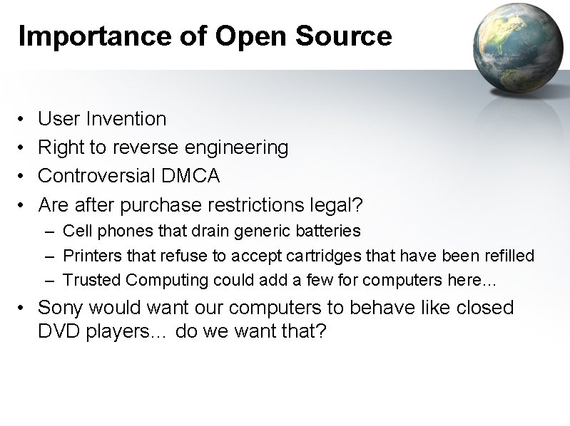 Importance of Open Source • • User Invention Right to reverse engineering Controversial DMCA