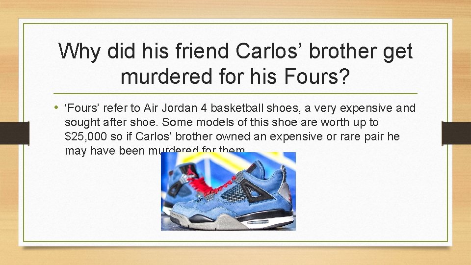 Why did his friend Carlos’ brother get murdered for his Fours? • ‘Fours’ refer