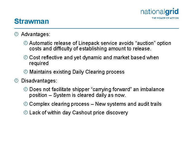 Strawman ¾ Advantages: ¾ Automatic release of Linepack service avoids “auction” option costs and