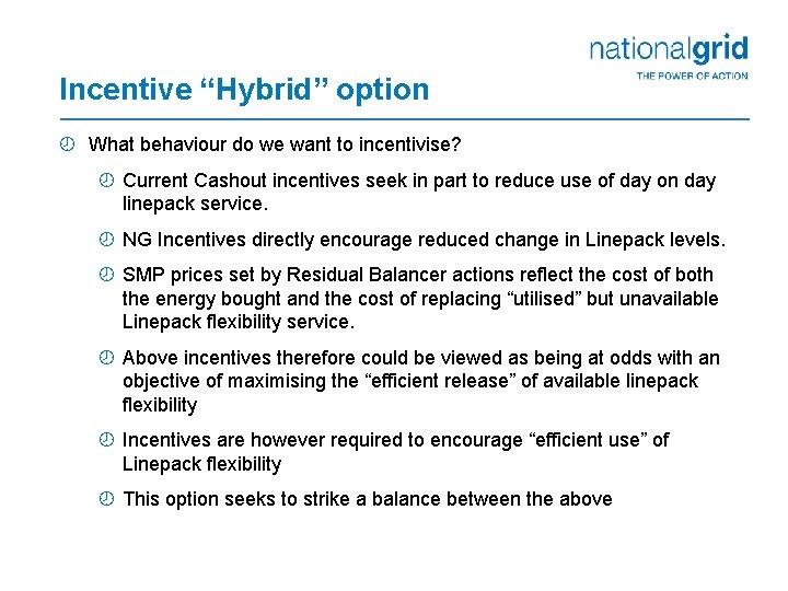 Incentive “Hybrid” option ¾ What behaviour do we want to incentivise? ¾ Current Cashout