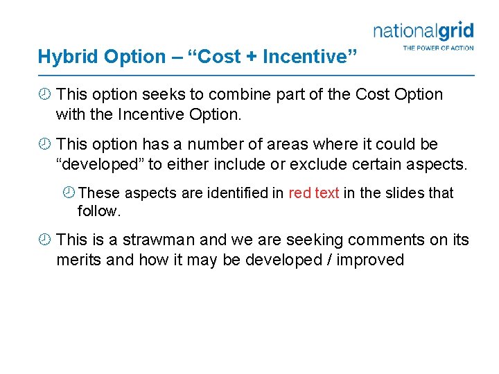 Hybrid Option – “Cost + Incentive” ¾ This option seeks to combine part of