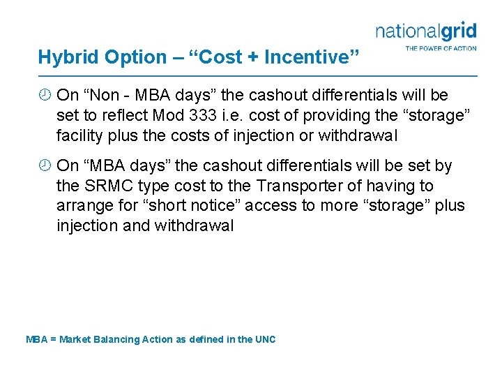Hybrid Option – “Cost + Incentive” ¾ On “Non - MBA days” the cashout