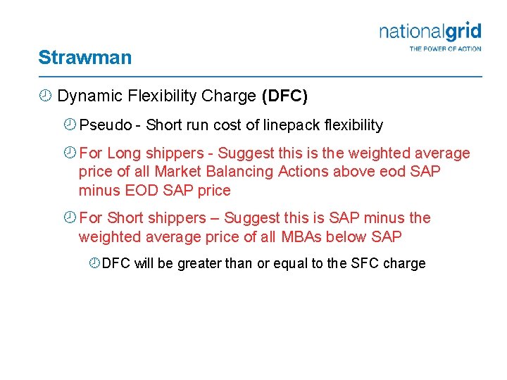 Strawman ¾ Dynamic Flexibility Charge (DFC) ¾ Pseudo - Short run cost of linepack