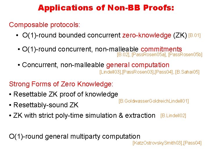 Applications of Non-BB Proofs: Composable protocols: • O(1)-round bounded concurrent zero-knowledge (ZK) [B. 01]