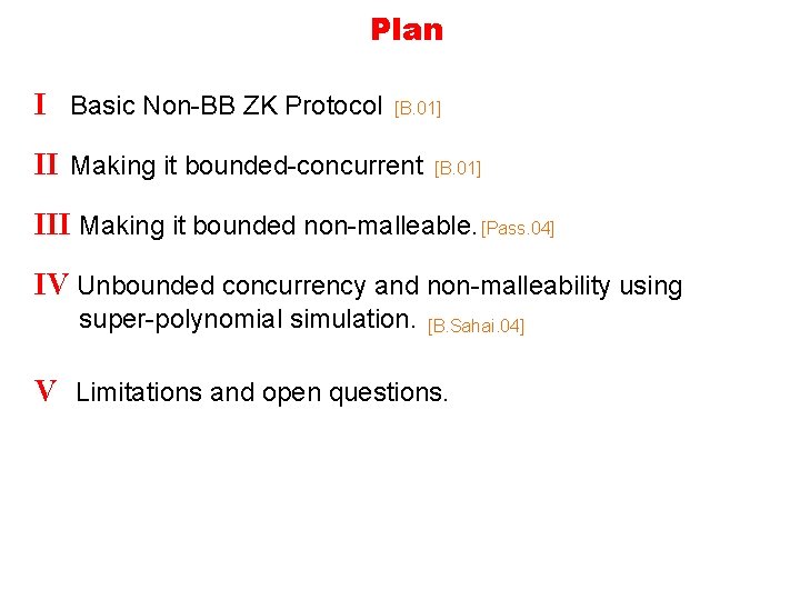 Plan I Basic Non-BB ZK Protocol [B. 01] II Making it bounded-concurrent [B. 01]