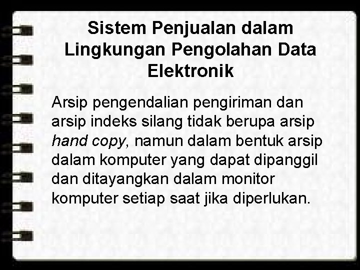 Sistem Penjualan dalam Lingkungan Pengolahan Data Elektronik Arsip pengendalian pengiriman dan arsip indeks silang