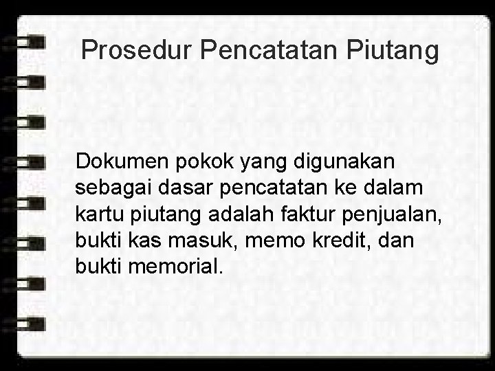 Prosedur Pencatatan Piutang Dokumen pokok yang digunakan sebagai dasar pencatatan ke dalam kartu piutang