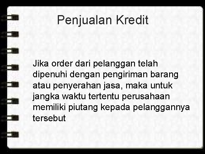 Penjualan Kredit Jika order dari pelanggan telah dipenuhi dengan pengiriman barang atau penyerahan jasa,