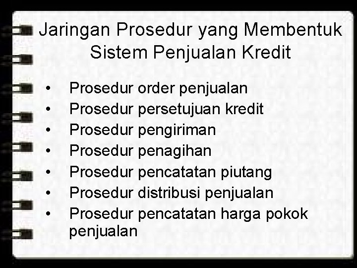 Jaringan Prosedur yang Membentuk Sistem Penjualan Kredit • • Prosedur order penjualan Prosedur persetujuan