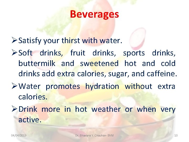 Beverages Satisfy your thirst with water. Soft drinks, fruit drinks, sports drinks, buttermilk and