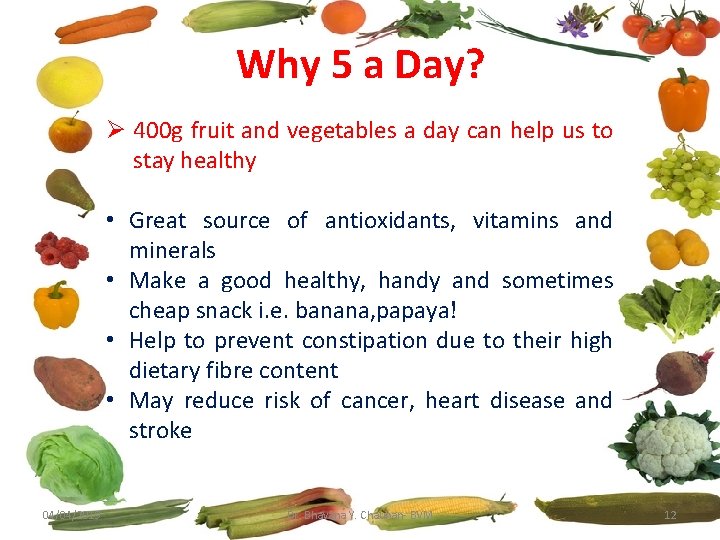 Why 5 a Day? 400 g fruit and vegetables a day can help us