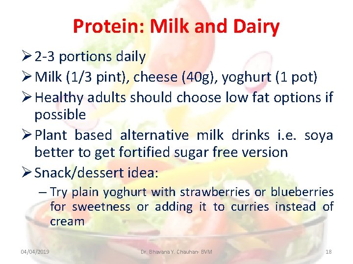 Protein: Milk and Dairy 2 -3 portions daily Milk (1/3 pint), cheese (40 g),