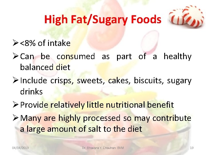 High Fat/Sugary Foods <8% of intake Can be consumed as part of a healthy