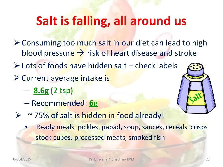 Salt is falling, all around us Consuming too much salt in our diet can