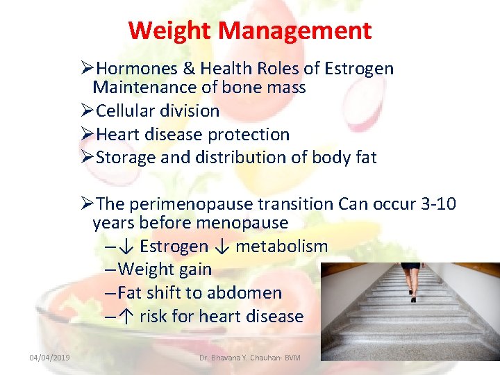 Weight Management Hormones & Health Roles of Estrogen Maintenance of bone mass Cellular division