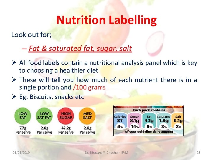 Nutrition Labelling Look out for; – Fat & saturated fat, sugar, salt All food