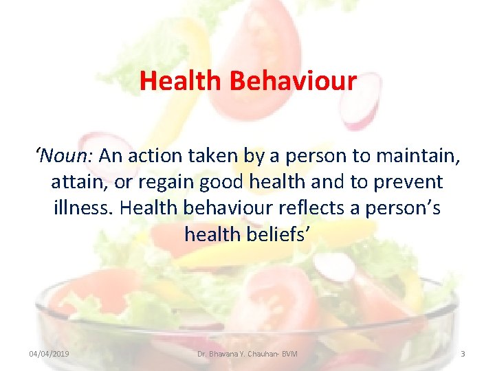 Health Behaviour ‘Noun: An action taken by a person to maintain, attain, or regain