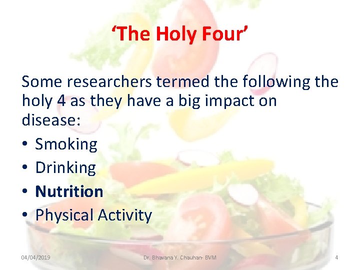 ‘The Holy Four’ Some researchers termed the following the holy 4 as they have
