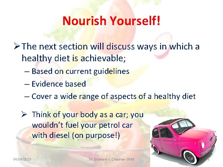 Nourish Yourself! The next section will discuss ways in which a healthy diet is