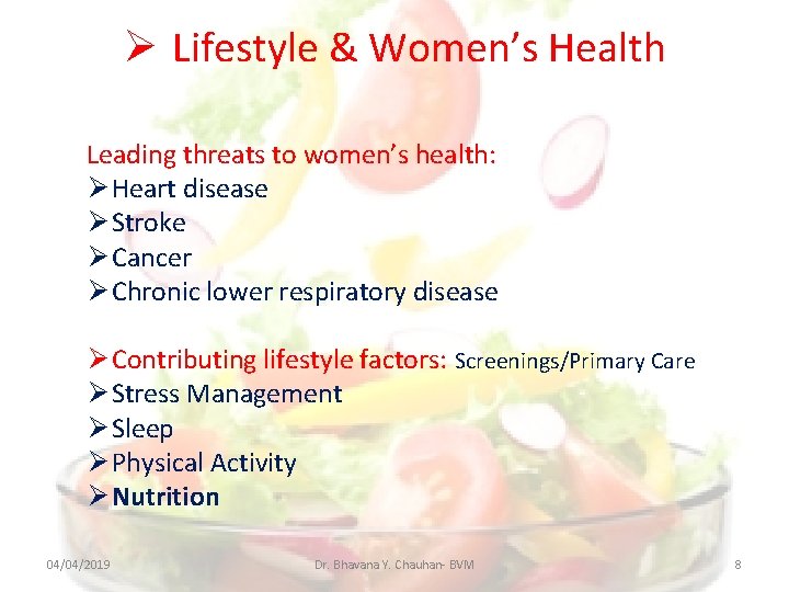  Lifestyle & Women’s Health Leading threats to women’s health: Heart disease Stroke Cancer