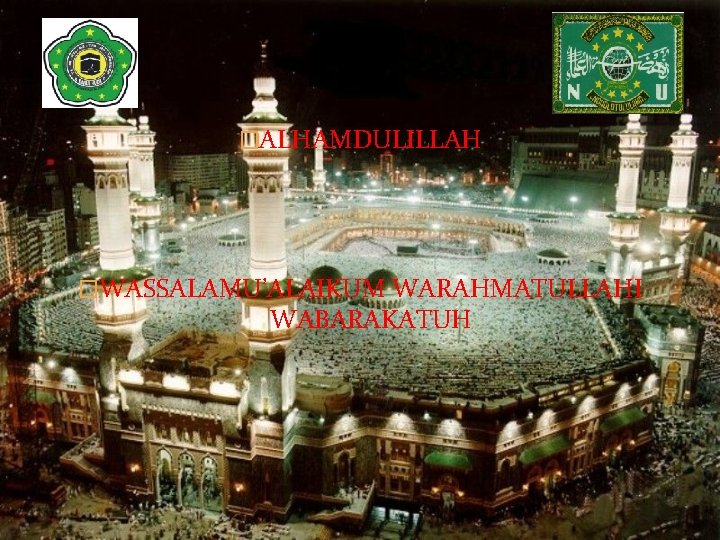 �ALHAMDULILLAH �WASSALAMU’ALAIKUM WARAHMATULLAHI WABARAKATUH 