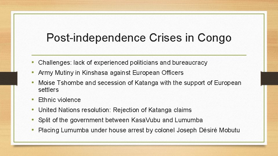 Post-independence Crises in Congo • Challenges: lack of experienced politicians and bureaucracy • Army