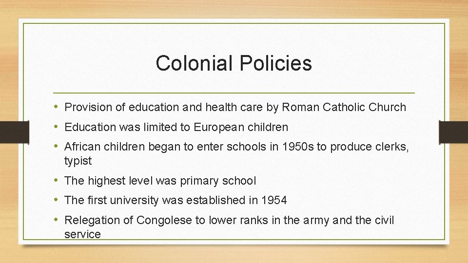 Colonial Policies • Provision of education and health care by Roman Catholic Church •