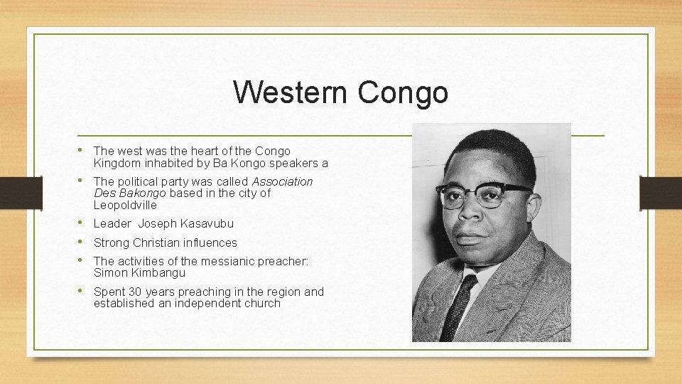 Western Congo • The west was the heart of the Congo Kingdom inhabited by