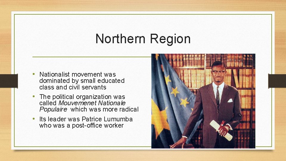 Northern Region • Nationalist movement was dominated by small educated class and civil servants
