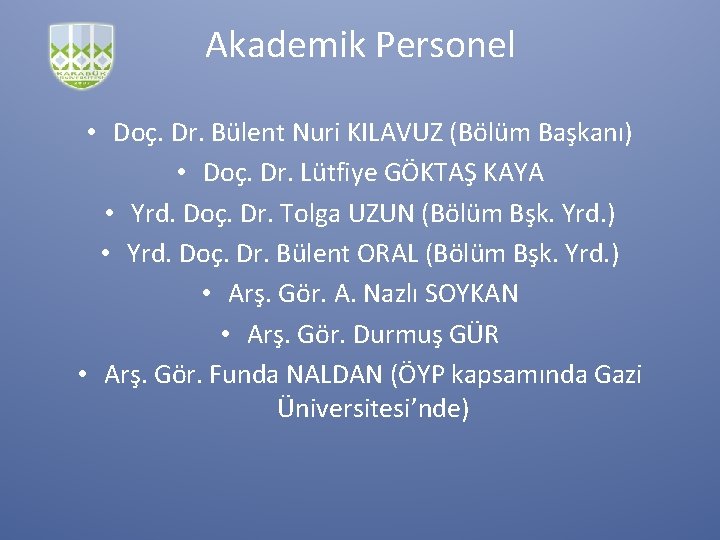 Akademik Personel • Doç. Dr. Bülent Nuri KILAVUZ (Bölüm Başkanı) • Doç. Dr. Lütfiye