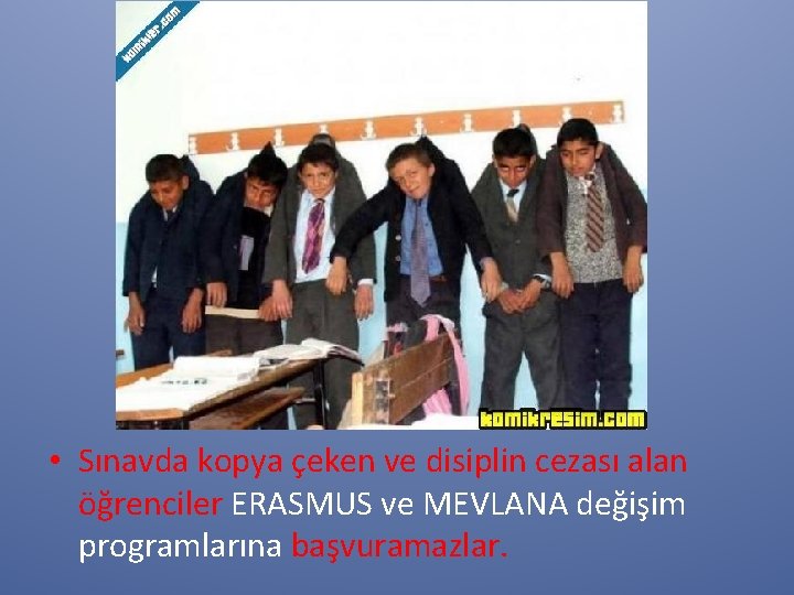  • Sınavda kopya çeken ve disiplin cezası alan öğrenciler ERASMUS ve MEVLANA değişim