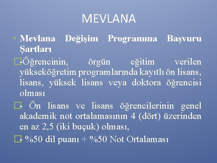 MEVLANA • Mevlana Değişim Programına Başvuru Şartları �-Öğrencinin, örgün eğitim verilen yükseköğretim programlarında kayıtlı