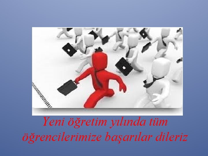 Yeni öğretim yılında tüm öğrencilerimize başarılar dileriz 