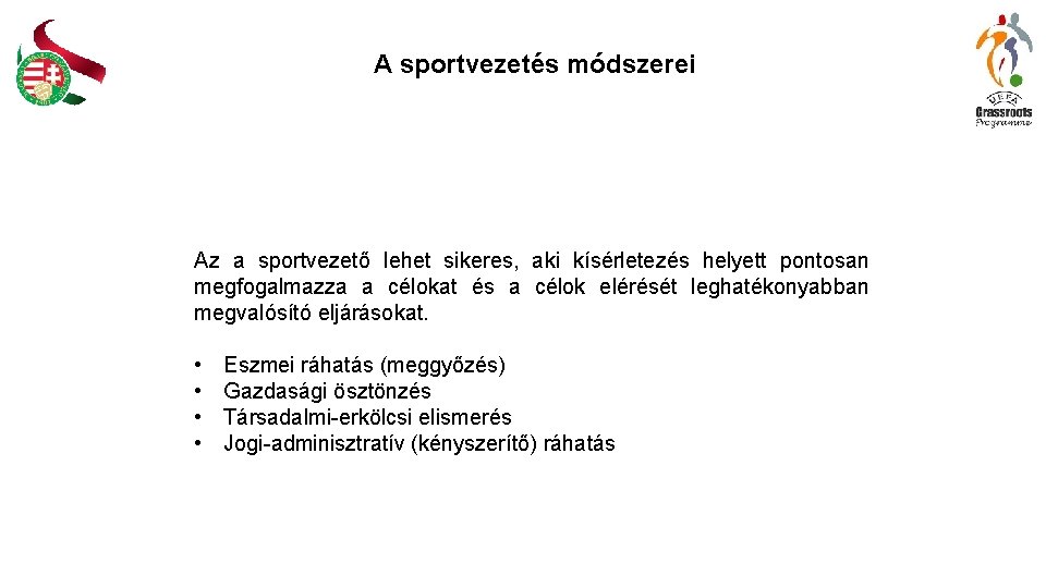 A sportvezetés módszerei Az a sportvezető lehet sikeres, aki kísérletezés helyett pontosan megfogalmazza a