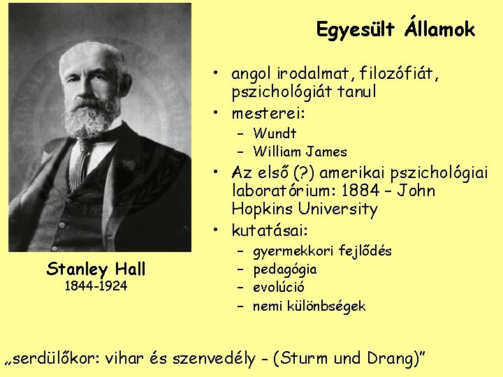 Egyesült Államok • angol irodalmat, filozófiát, pszichológiát tanul • mesterei: – Wundt – William