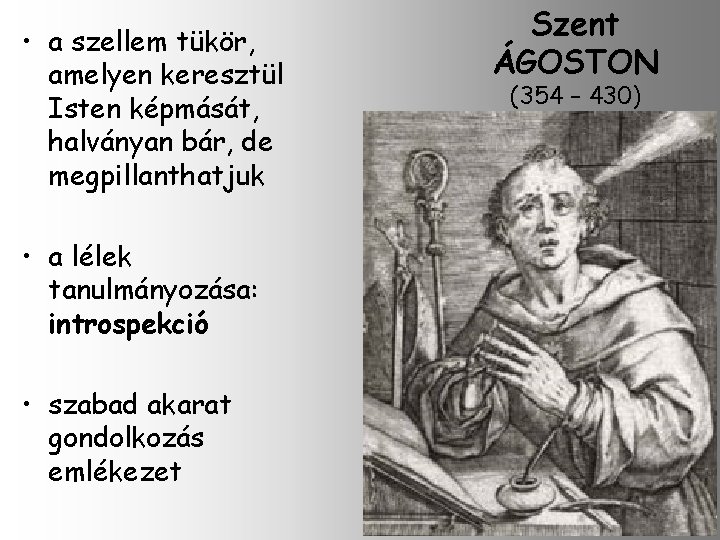 • a szellem tükör, amelyen keresztül Isten képmását, halványan bár, de megpillanthatjuk •