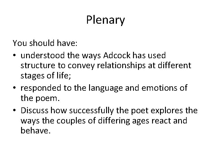 Plenary You should have: • understood the ways Adcock has used structure to convey