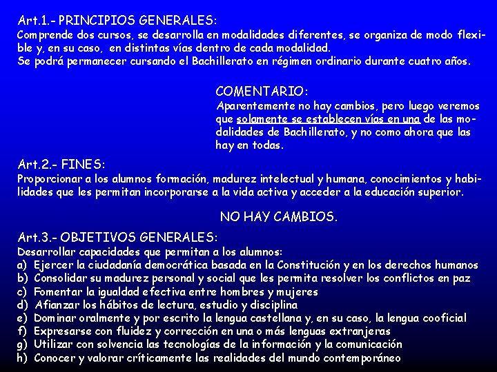 Art. 1. - PRINCIPIOS GENERALES: Comprende dos cursos, se desarrolla en modalidades diferentes, se