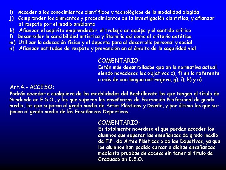 i) Acceder a los conocimientos científicos y tecnológicos de la modalidad elegida j) Comprender