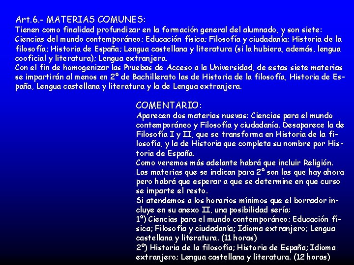 Art. 6. - MATERIAS COMUNES: Tienen como finalidad profundizar en la formación general del