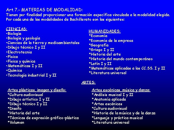 Art. 7. - MATERIAS DE MODALIDAD: Tienen por finalidad proporcionar una formación específica vinculada