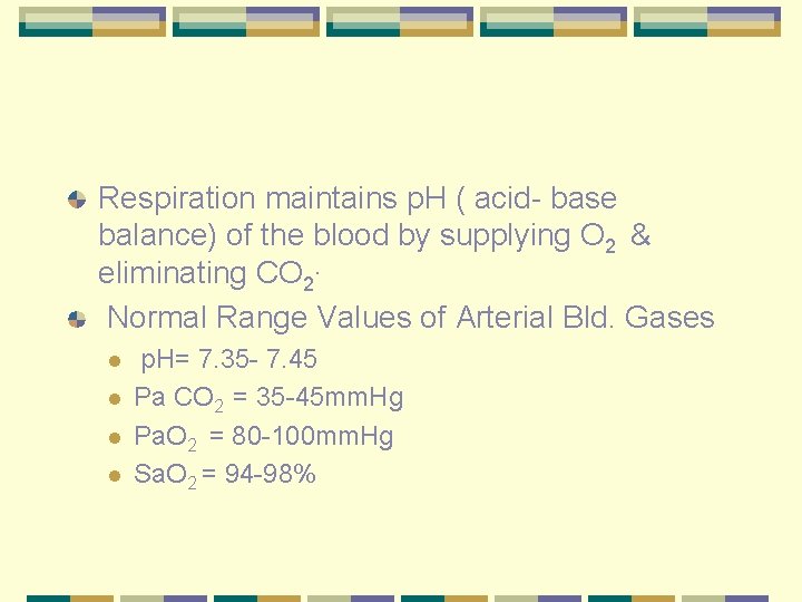 Respiration maintains p. H ( acid- base balance) of the blood by supplying O