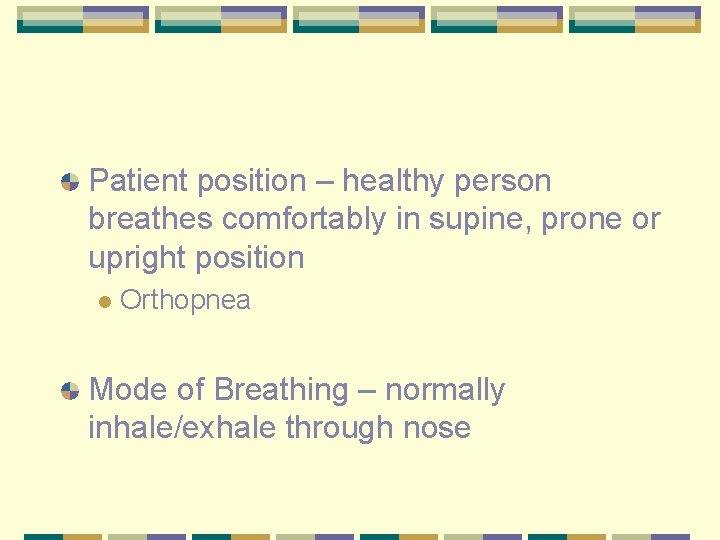 Patient position – healthy person breathes comfortably in supine, prone or upright position l