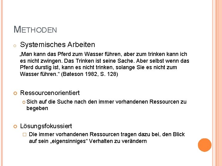 METHODEN o Systemisches Arbeiten „Man kann das Pferd zum Wasser führen, aber zum trinken