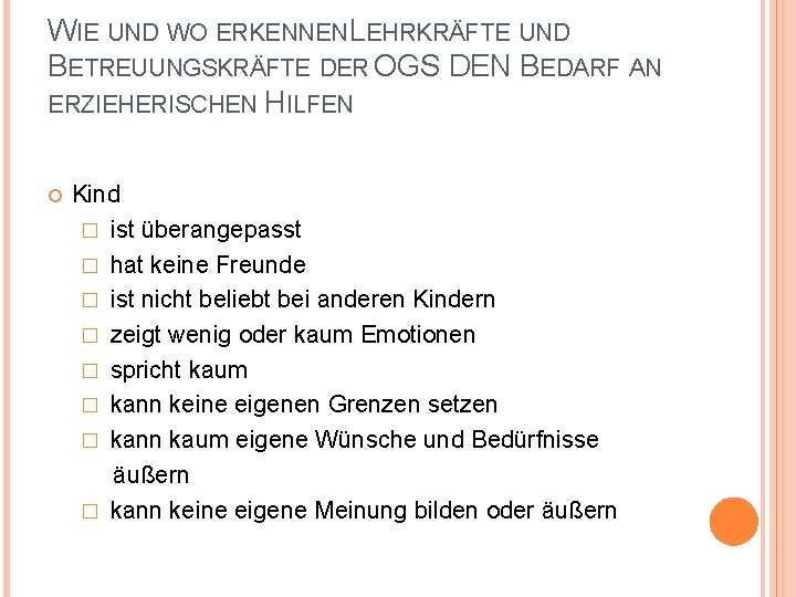 WIE UND WO ERKENNEN LEHRKRÄFTE UND BETREUUNGSKRÄFTE DER OGS DEN BEDARF AN ERZIEHERISCHEN HILFEN