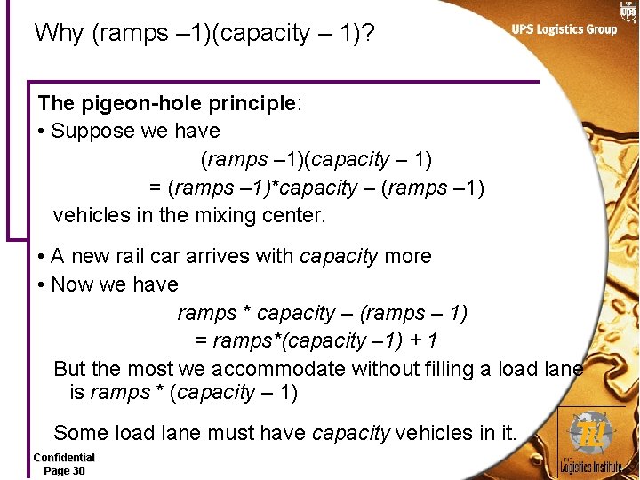 Why (ramps – 1)(capacity – 1)? The pigeon-hole principle: • Suppose we have (ramps