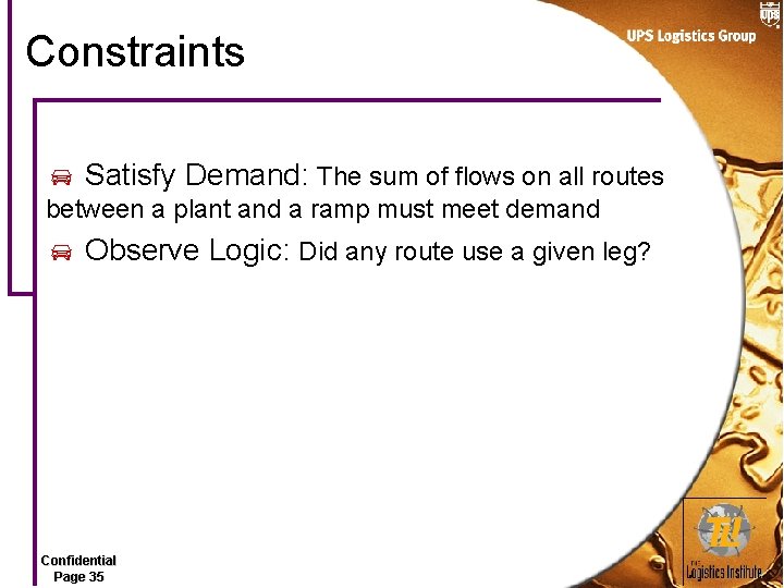 Constraints Satisfy Demand: The sum of flows on all routes between a plant and